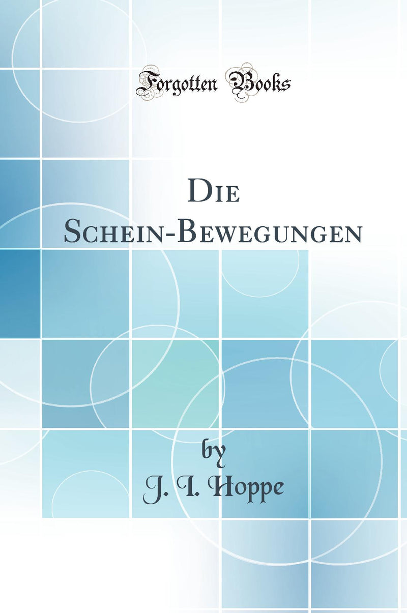 Die Schein-Bewegungen (Classic Reprint)