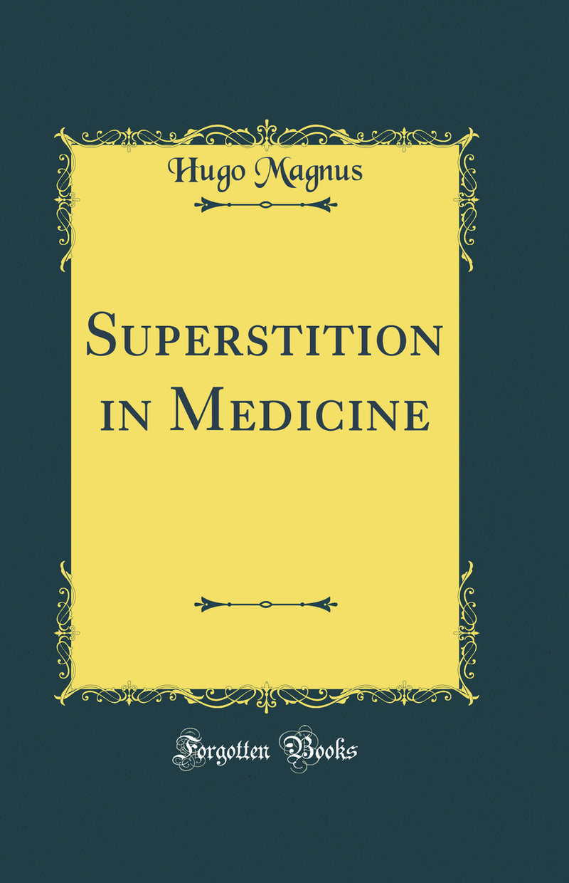 Superstition in Medicine (Classic Reprint)