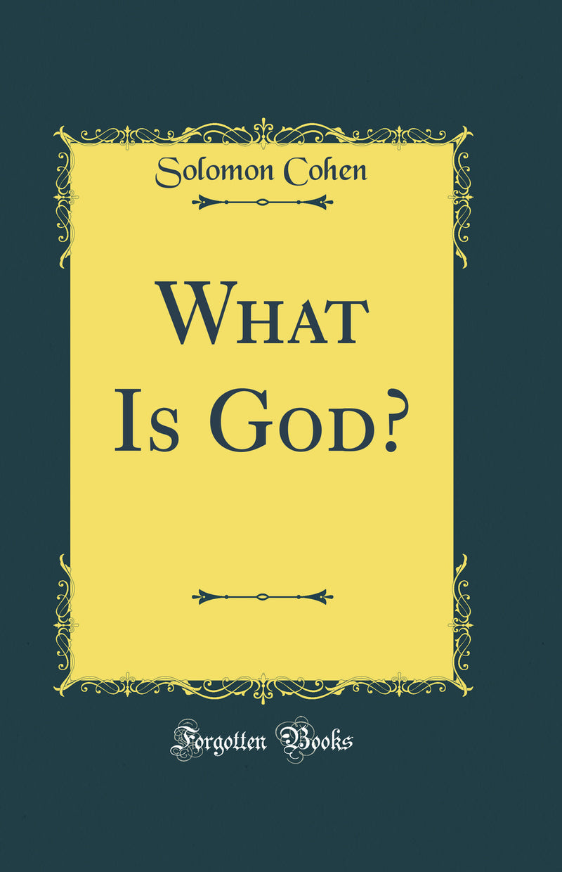 What Is God? (Classic Reprint)