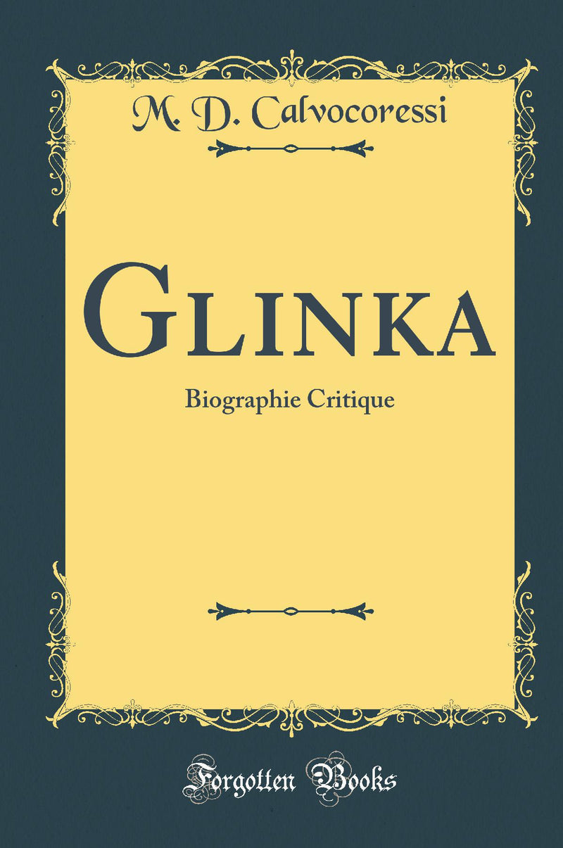 Glinka: Biographie Critique (Classic Reprint)