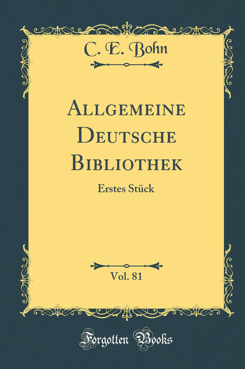 Allgemeine Deutsche Bibliothek, Vol. 81: Erstes Stück (Classic Reprint)