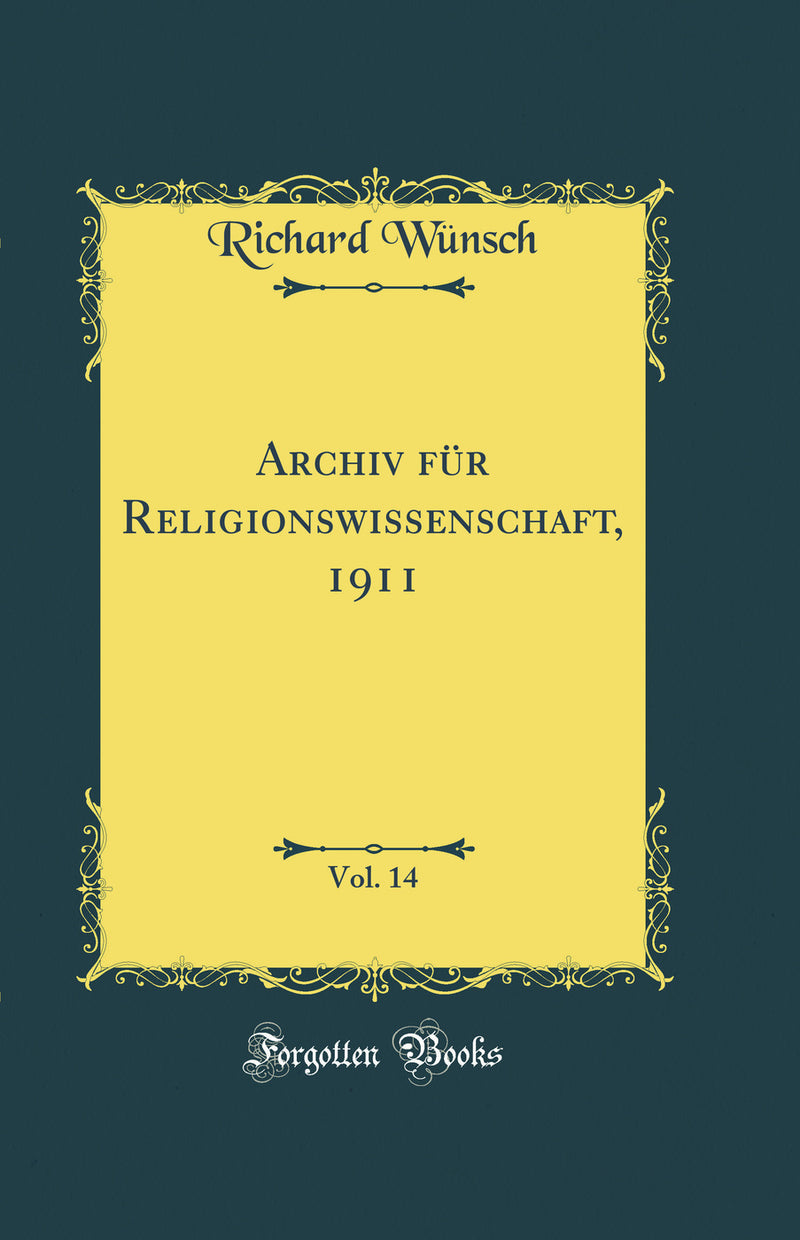 Archiv für Religionswissenschaft, 1911, Vol. 14 (Classic Reprint)