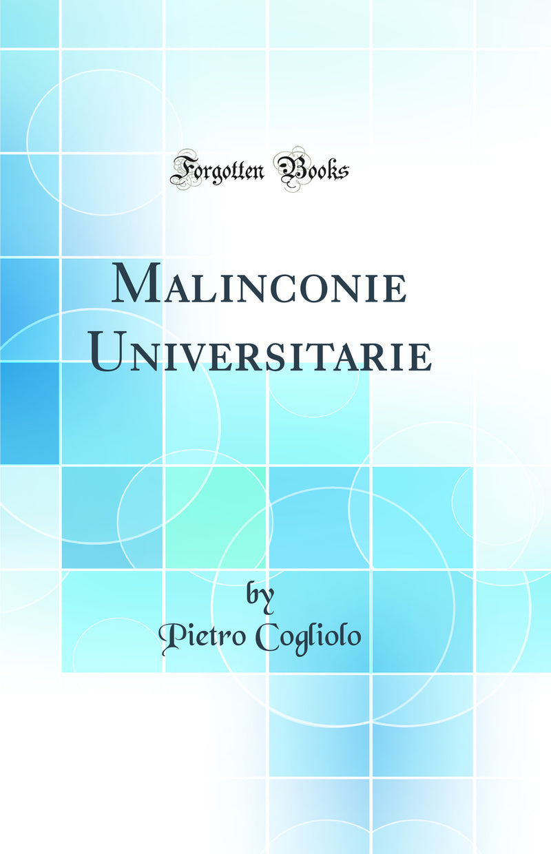 Malinconie Universitarie (Classic Reprint)