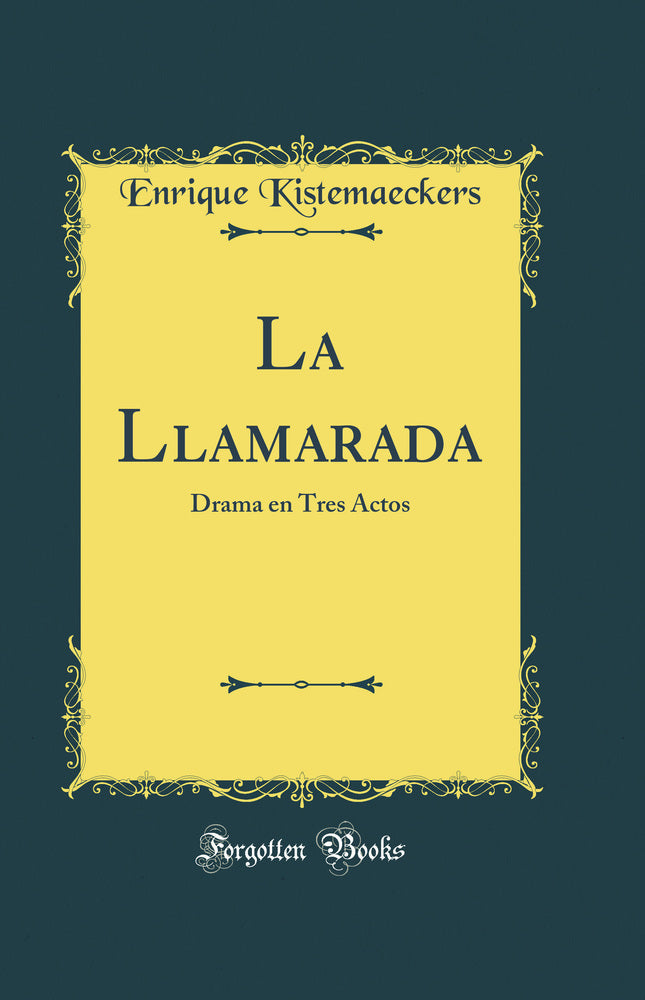 La Llamarada: Drama en Tres Actos (Classic Reprint)