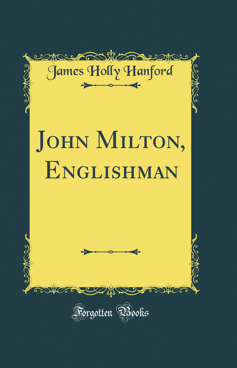 John Milton, Englishman (Classic Reprint)