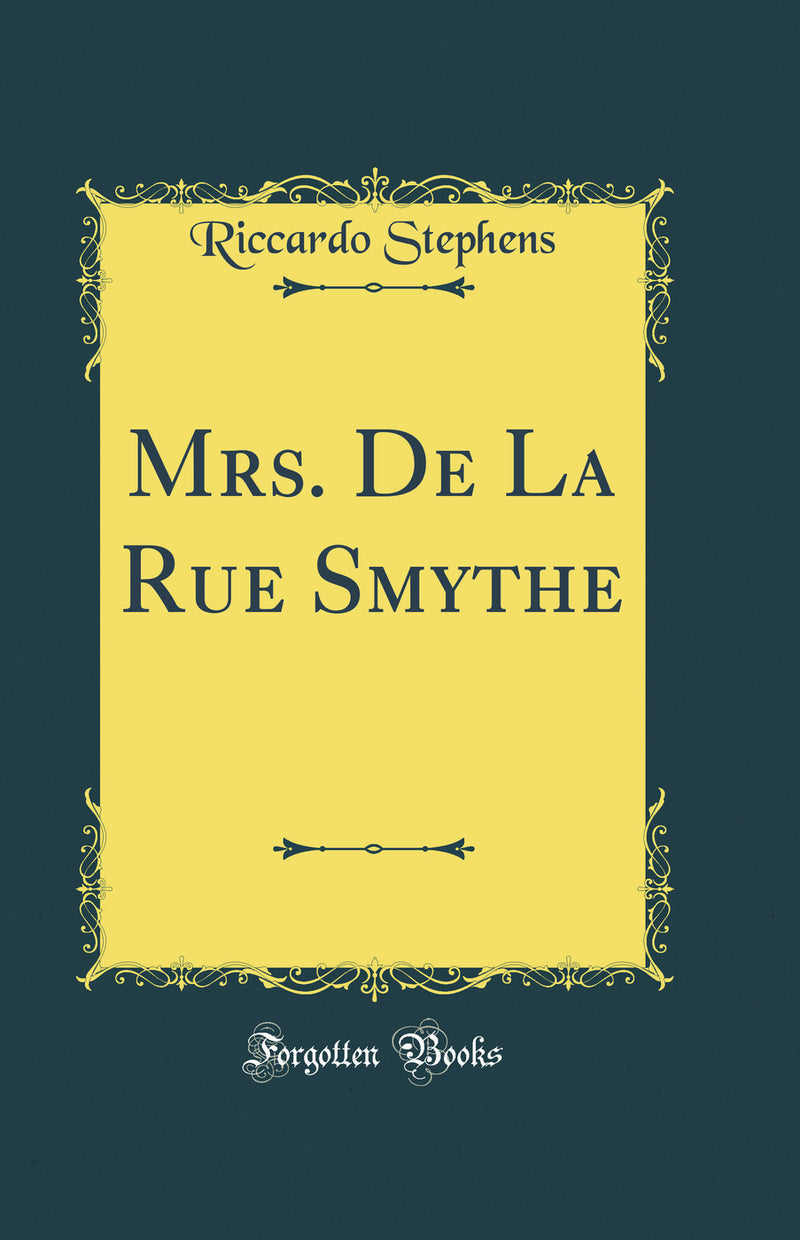 Mrs. De La Rue Smythe (Classic Reprint)