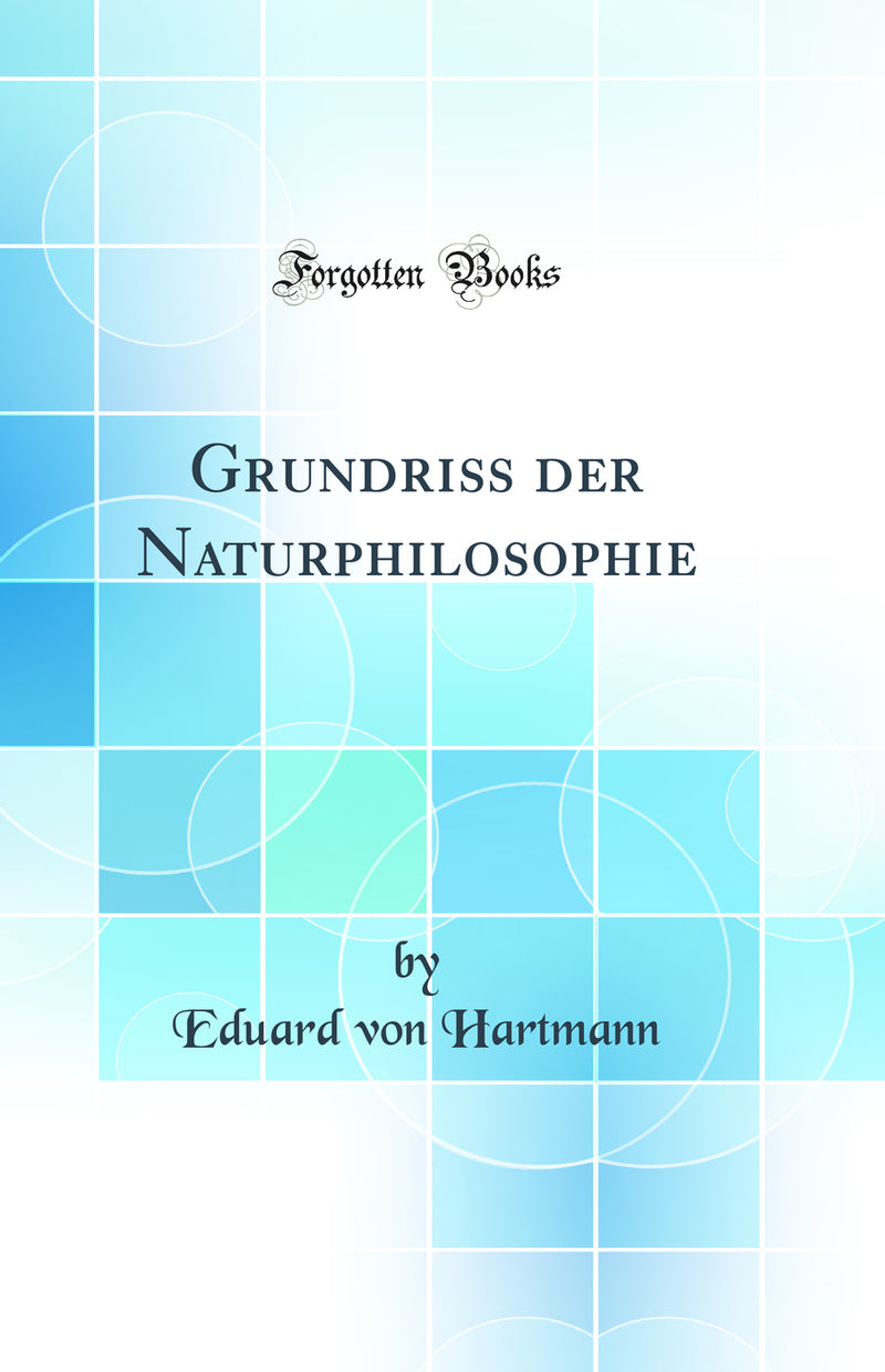 Grundriß der Naturphilosophie (Classic Reprint)