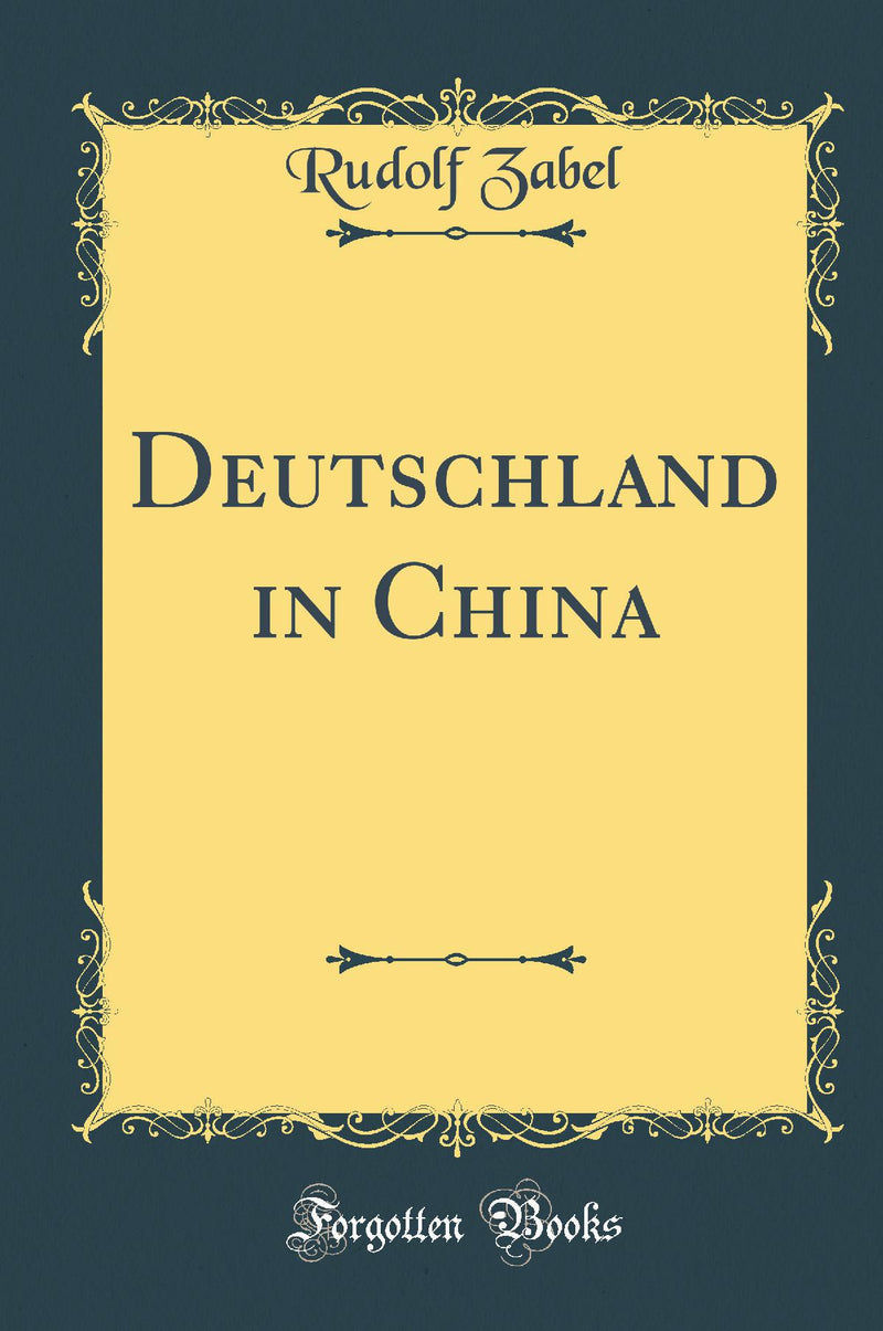 Deutschland in China (Classic Reprint)