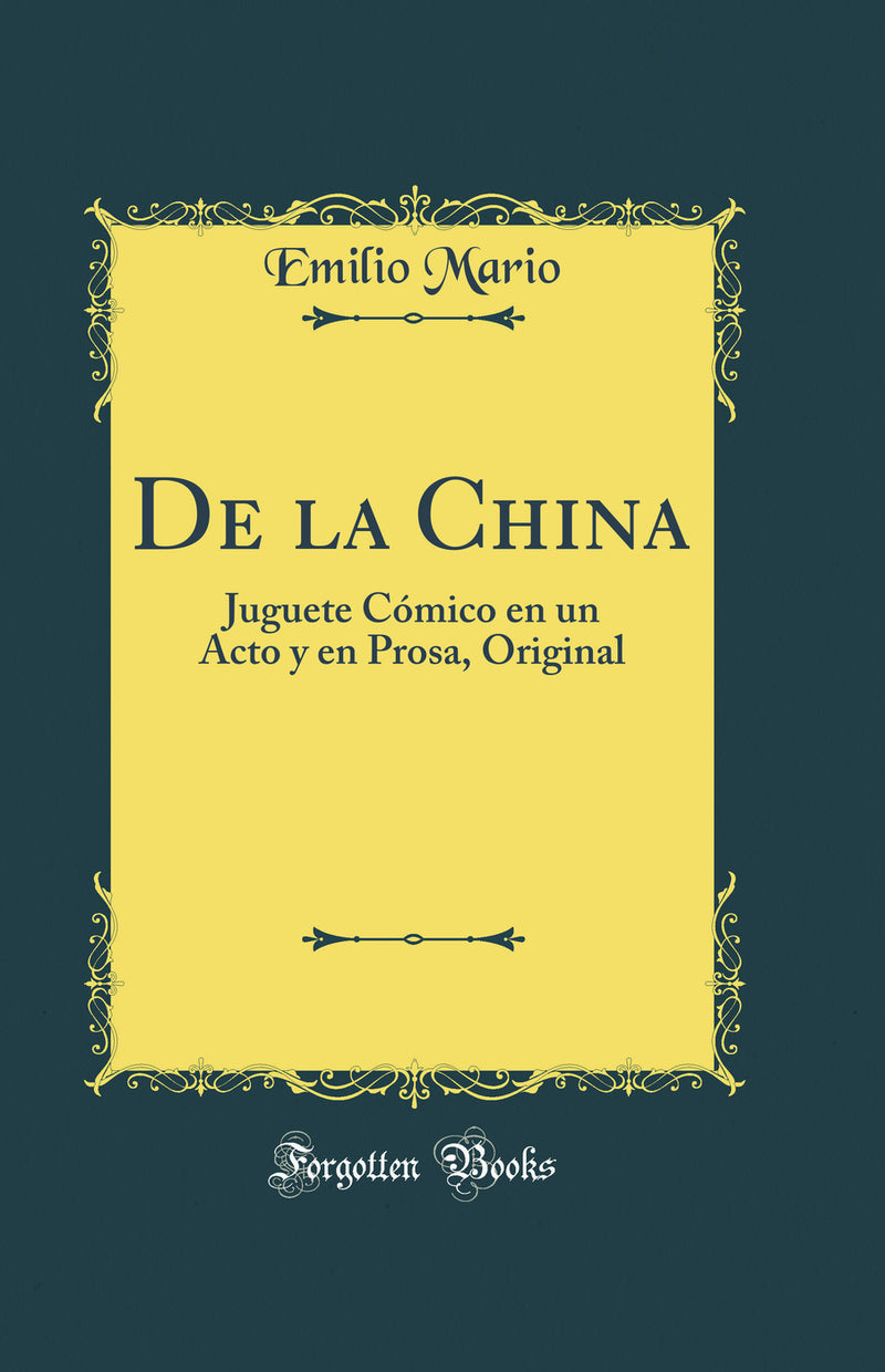 De la China: Juguete Cómico en un Acto y en Prosa, Original (Classic Reprint)