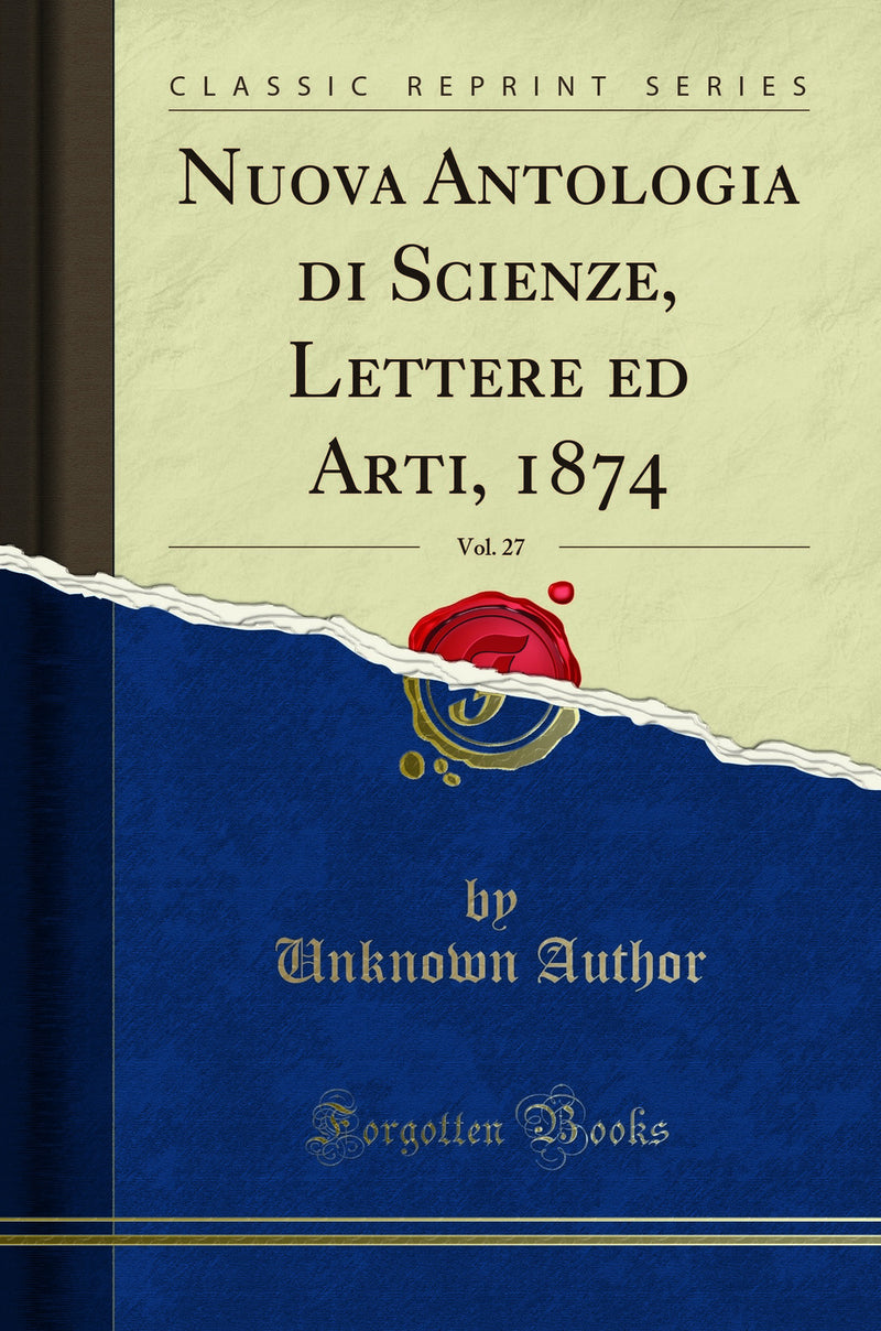 Nuova Antologia di Scienze, Lettere ed Arti, 1874, Vol. 27 (Classic Reprint)