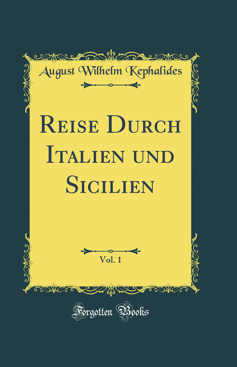 Reise Durch Italien und Sicilien, Vol. 1 (Classic Reprint)