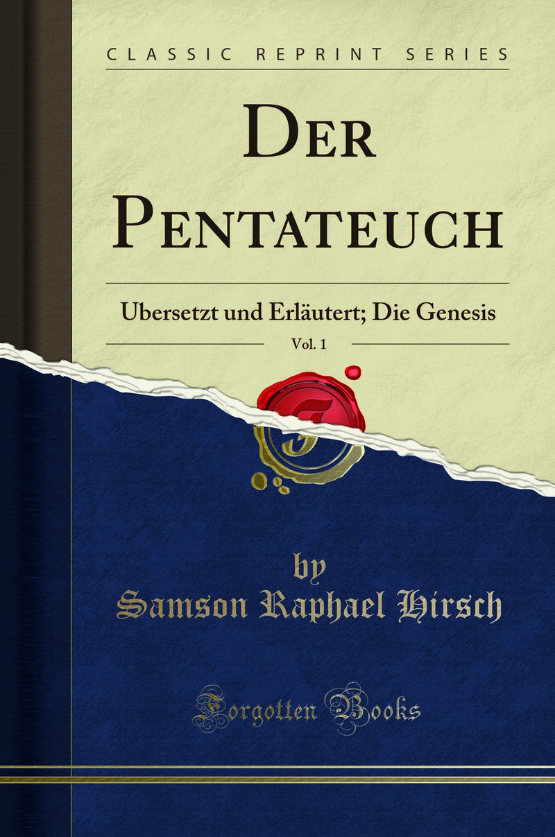 Der Pentateuch, Vol. 1: Übersetzt und Erläutert; Die Genesis (Classic Reprint)