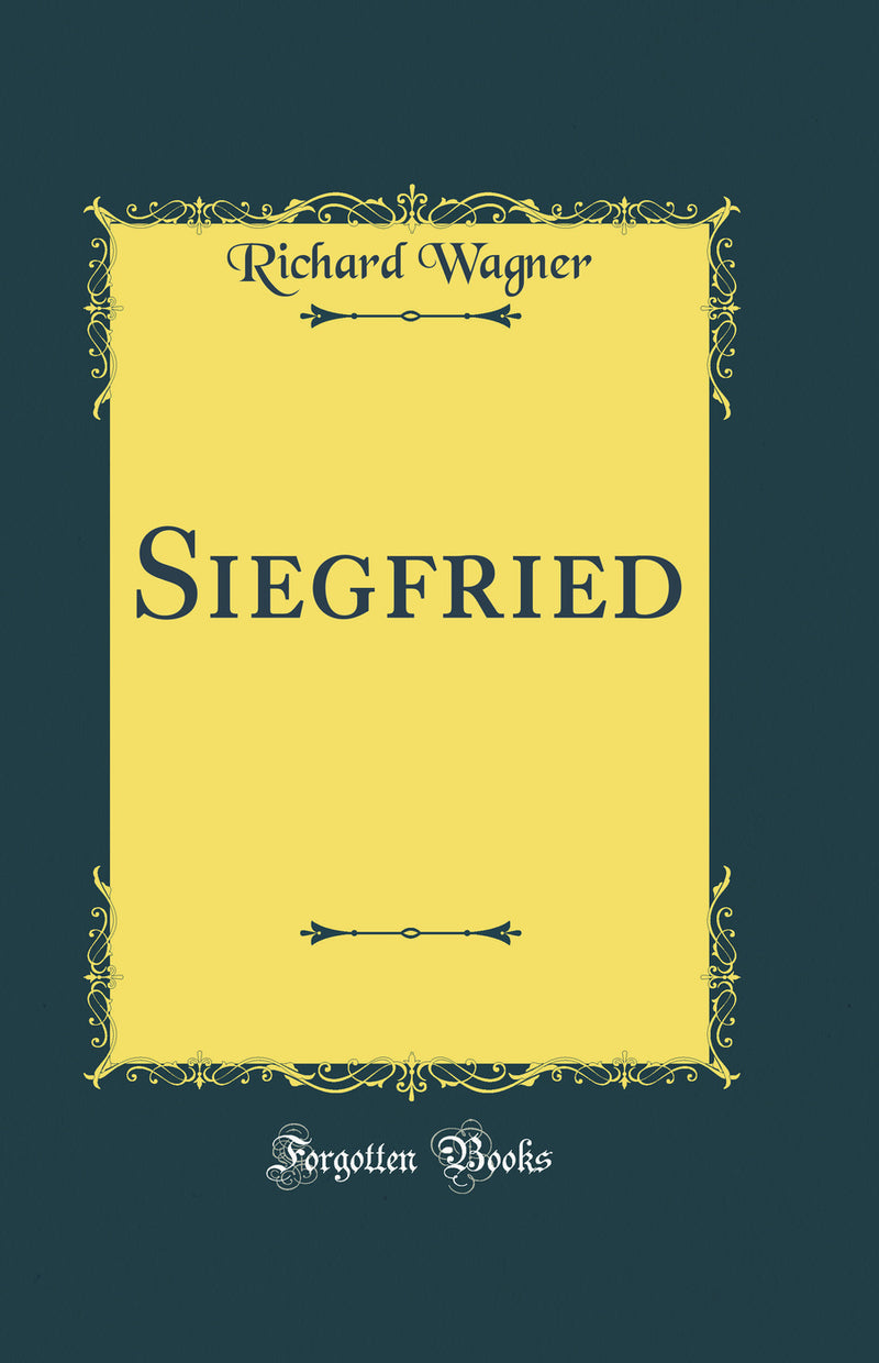 Siegfried (Classic Reprint)
