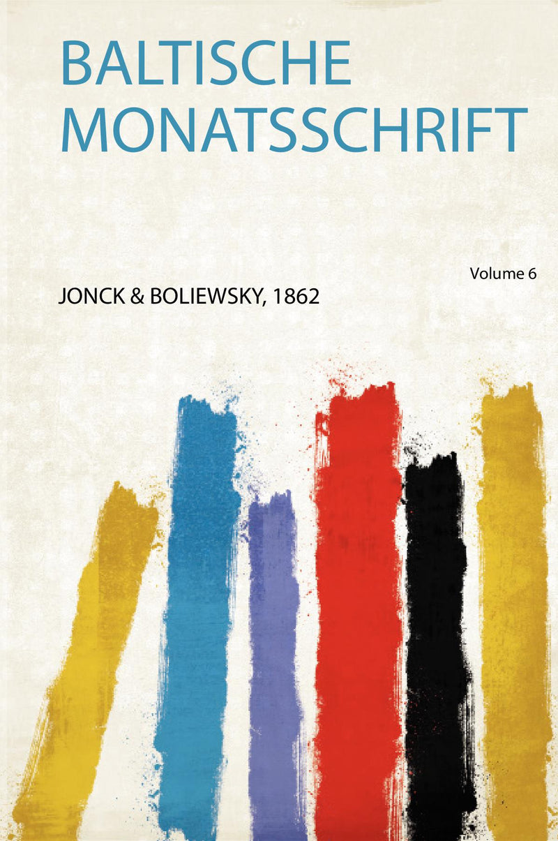 Baltische Monatsschrift Volume 6