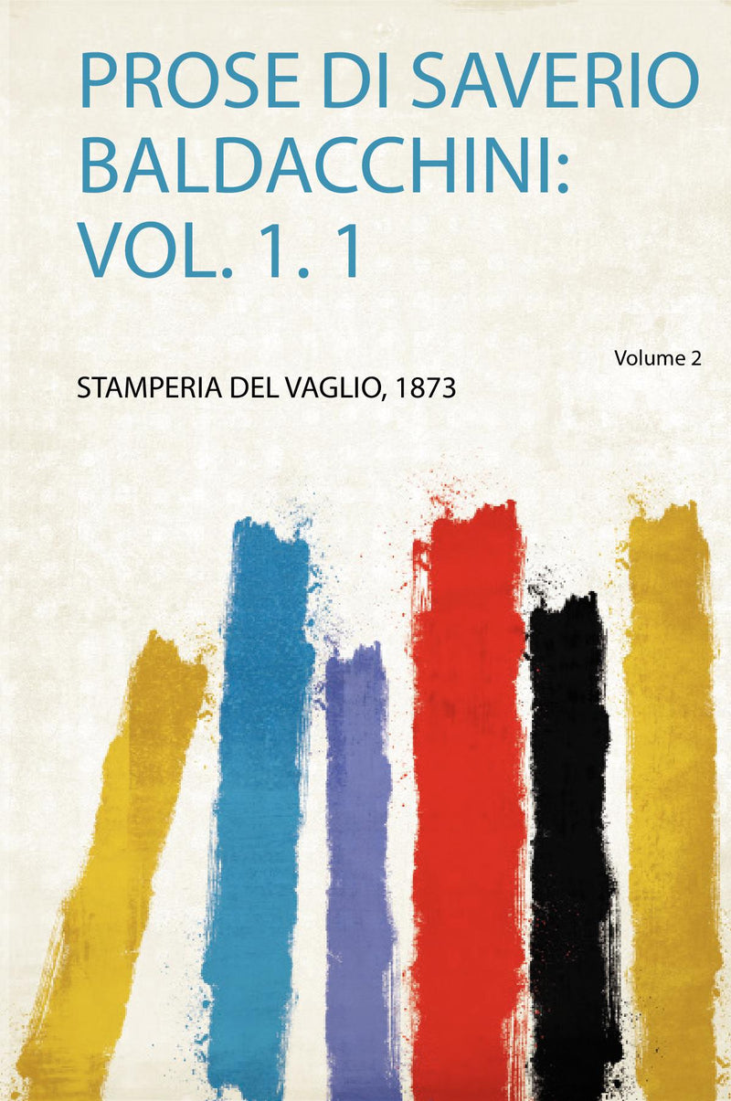 Prose Di Saverio Baldacchini: Vol. 1. 1 Volume 2