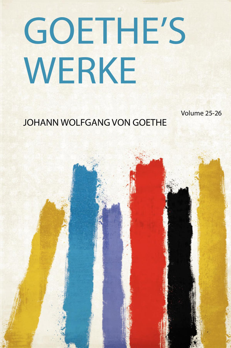 Goethe's Werke Volume 25-26
