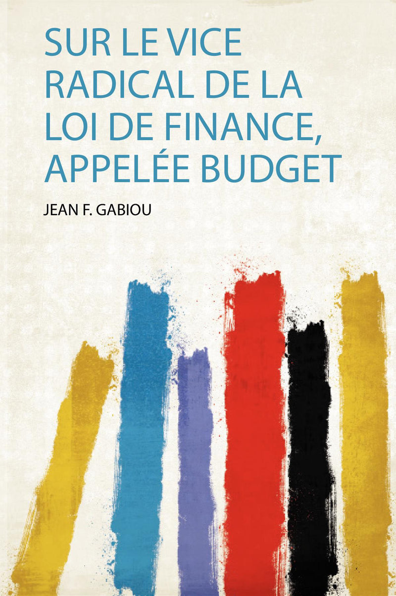 Sur Le Vice Radical De La Loi De Finance, Appelée Budget