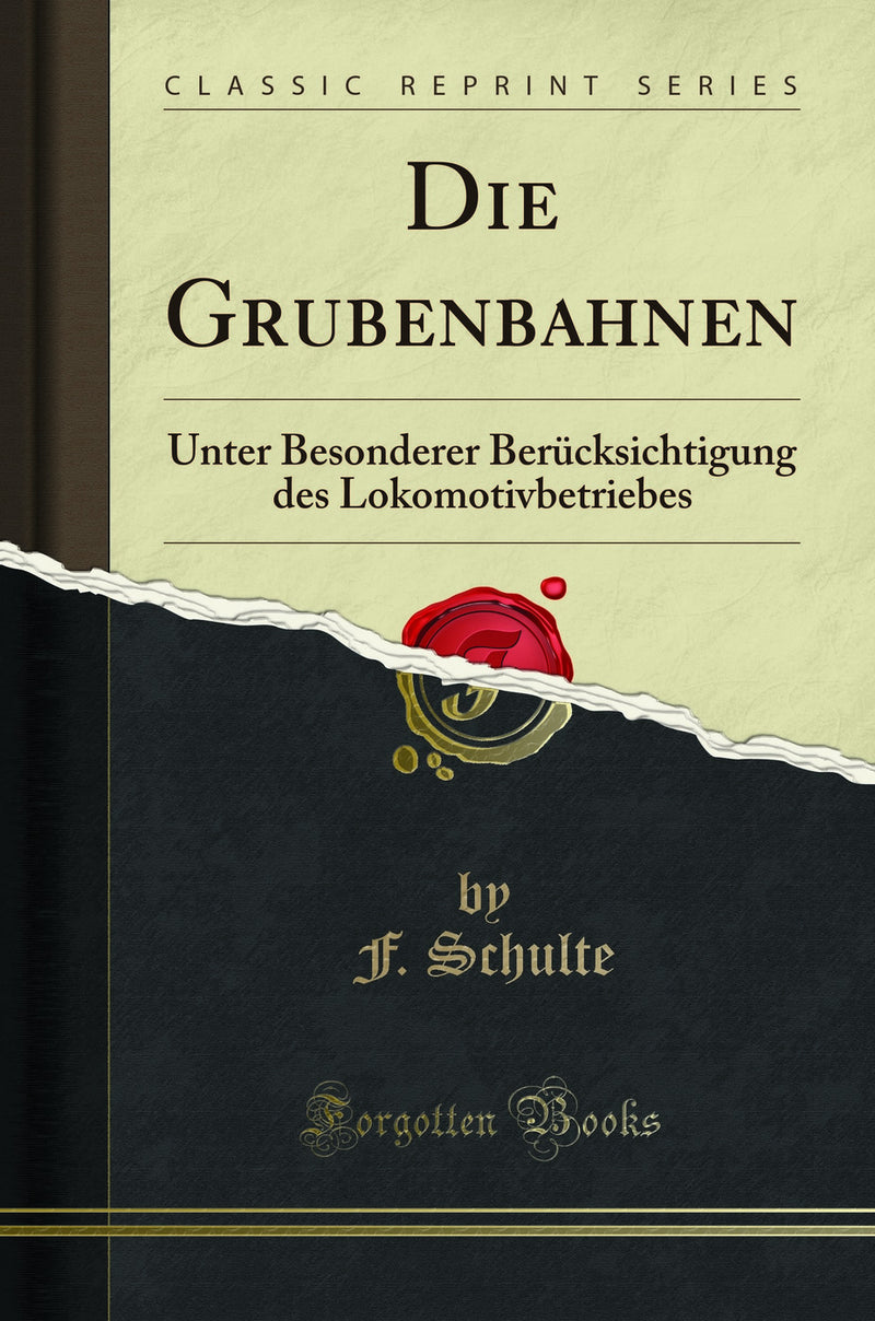 Die Grubenbahnen: Unter Besonderer Berücksichtigung des Lokomotivbetriebes (Classic Reprint)