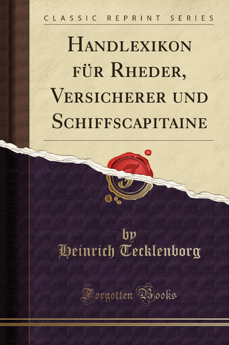 Handlexikon f?r Rheder, Versicherer und Schiffscapitaine (Classic Reprint)