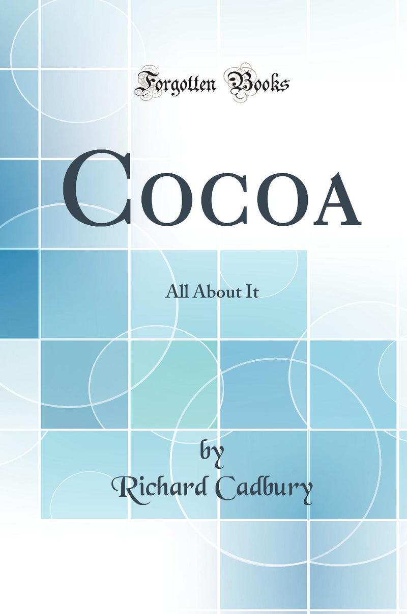 Cocoa: All About It (Classic Reprint)