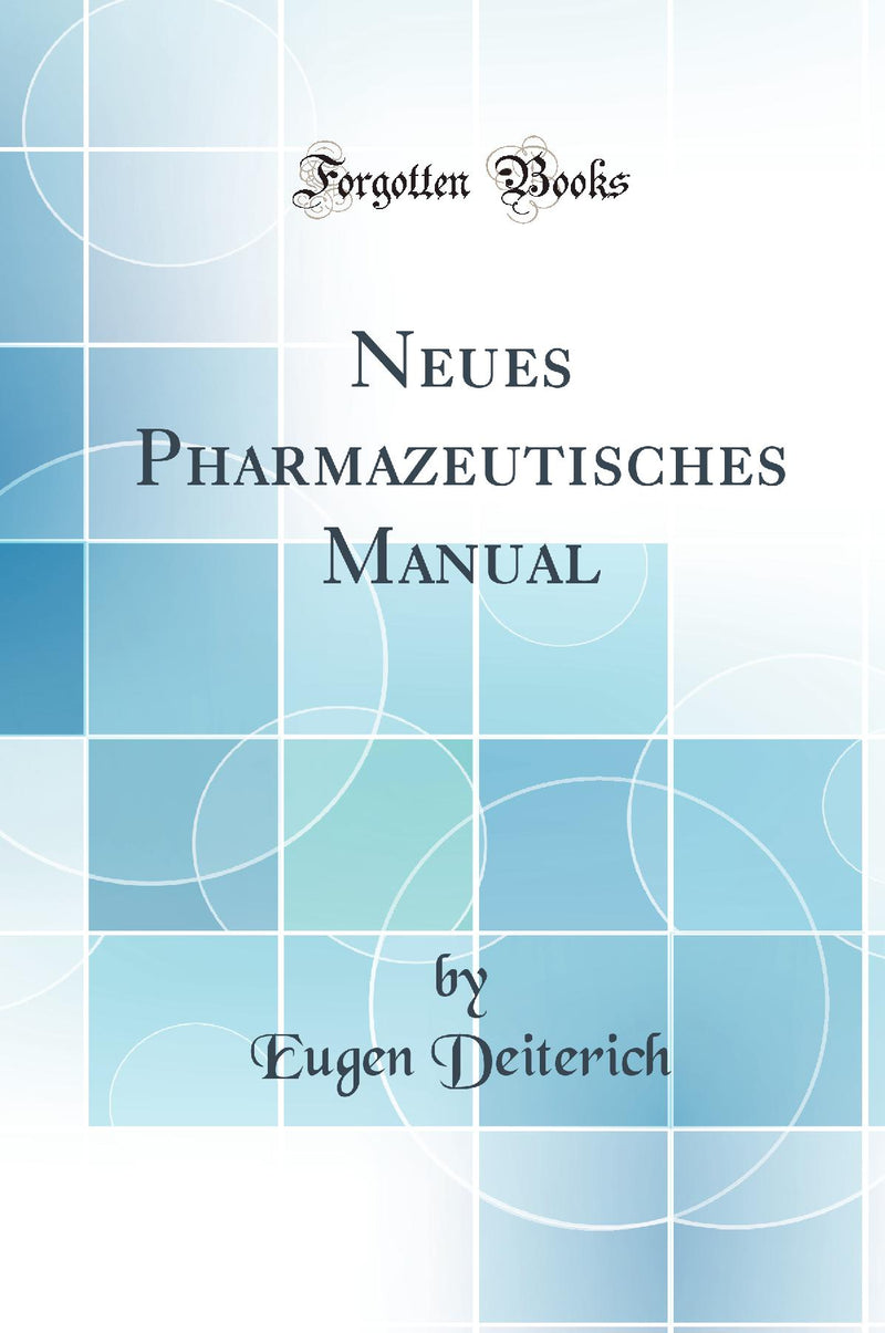 Neues Pharmazeutisches Manual (Classic Reprint)