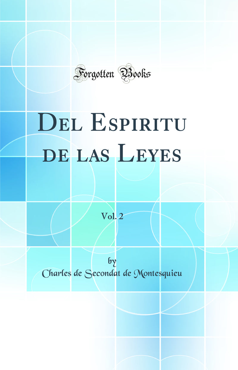 Del Espiritu de las Leyes, Vol. 2 (Classic Reprint)