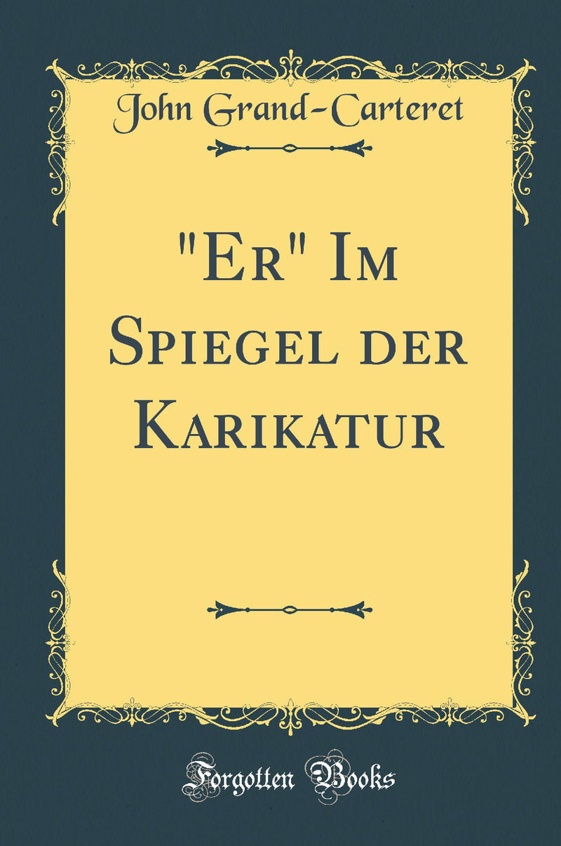 "Er" Im Spiegel der Karikatur (Classic Reprint)