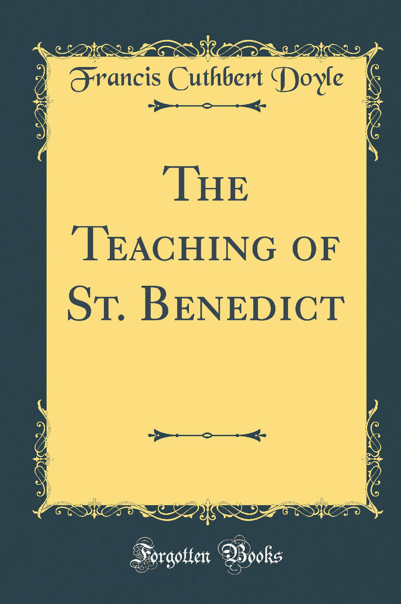 The Teaching of St. Benedict (Classic Reprint)