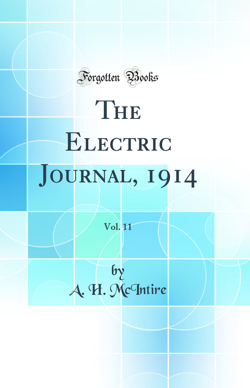 The Electric Journal, 1914, Vol. 11 (Classic Reprint)