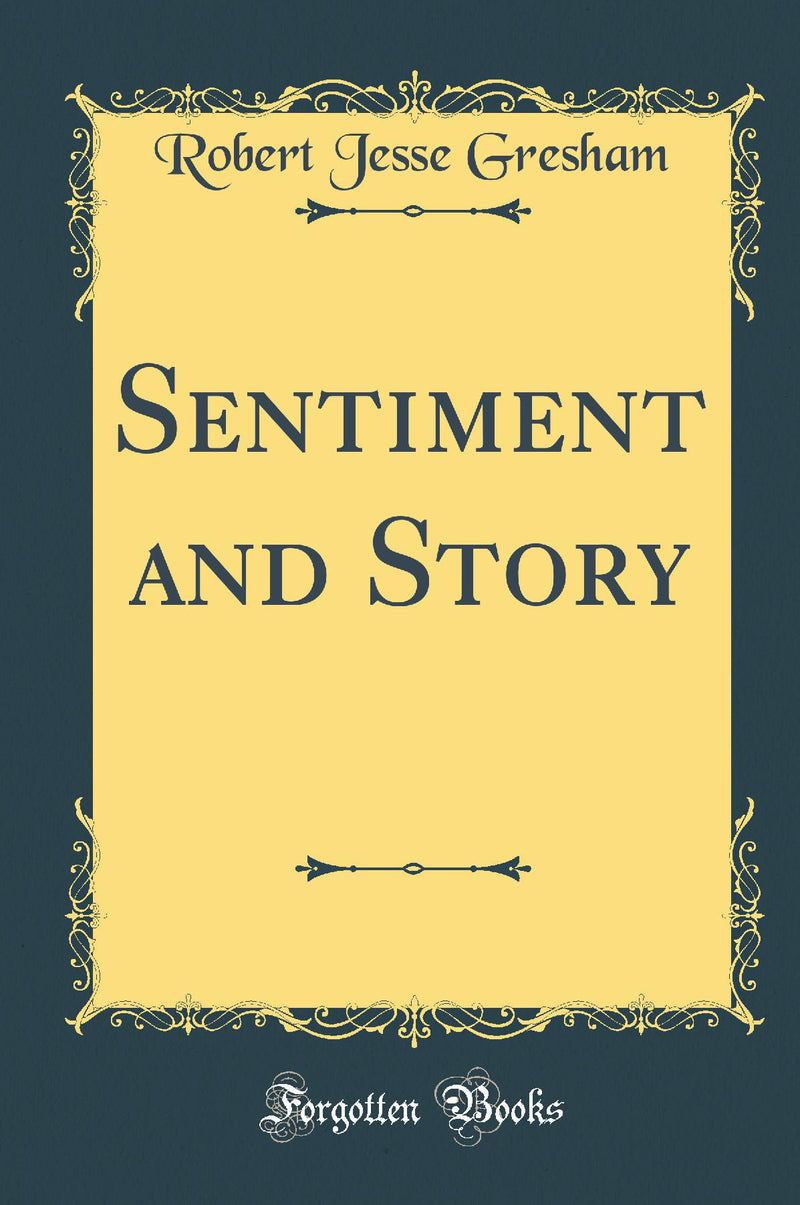 Sentiment and Story (Classic Reprint)