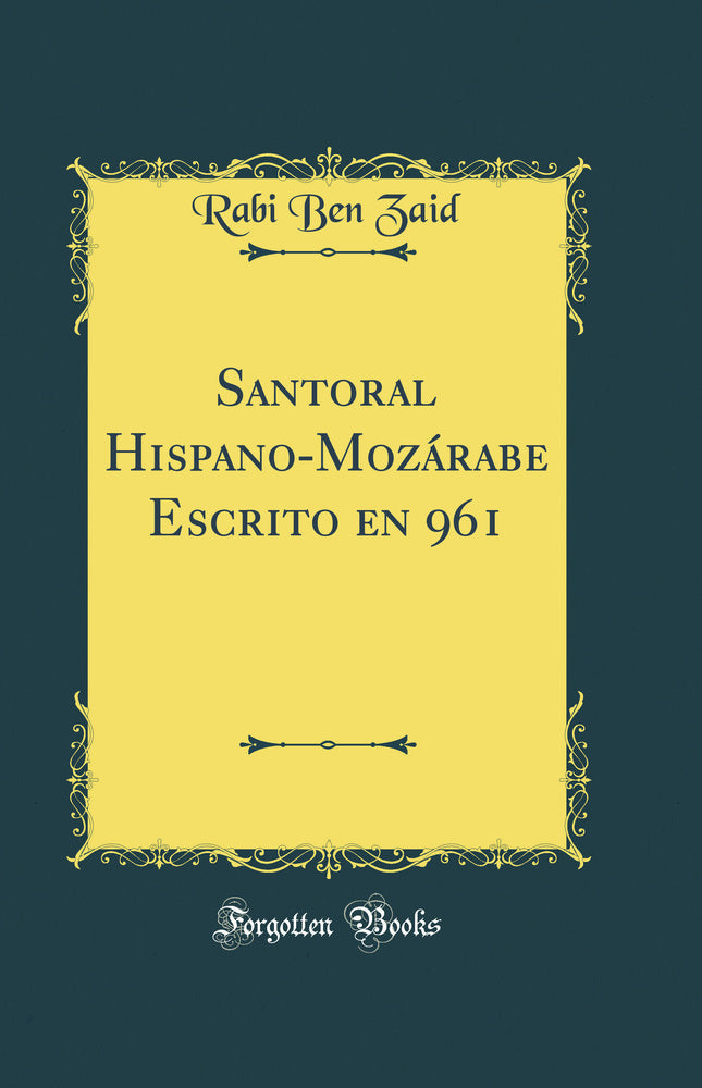 Santoral Hispano-Mozárabe Escrito en 961 (Classic Reprint)