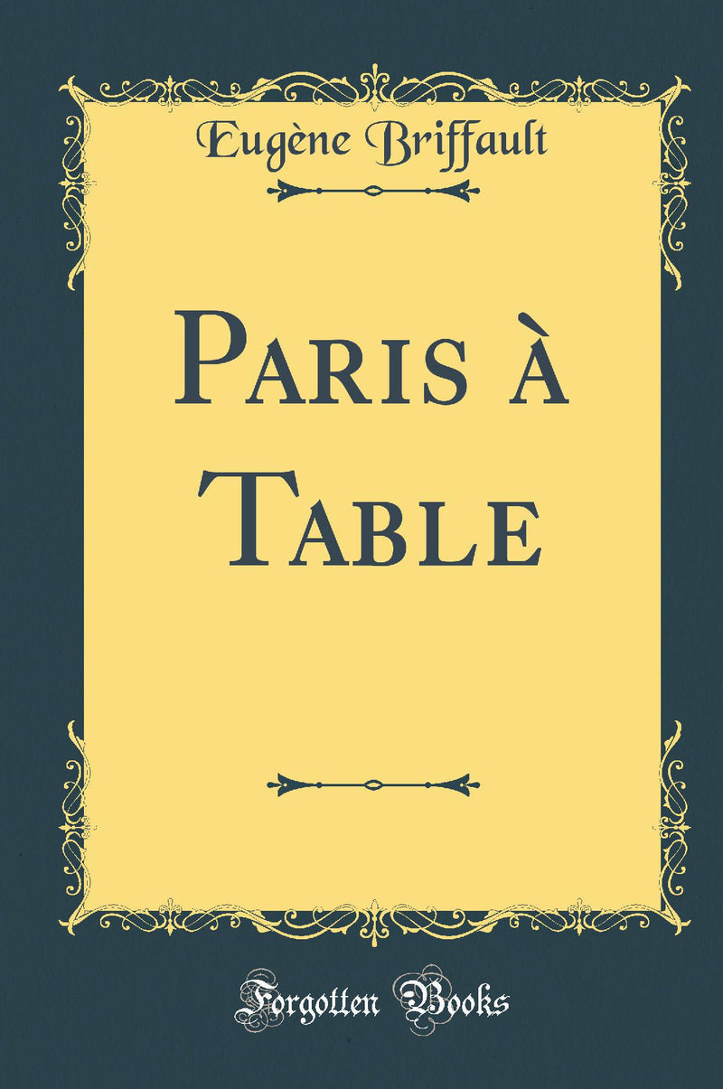 Paris à Table (Classic Reprint)