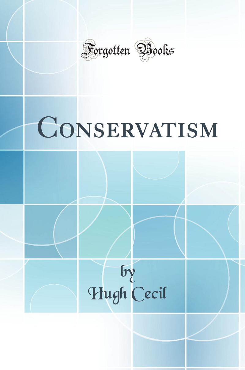 Conservatism (Classic Reprint)