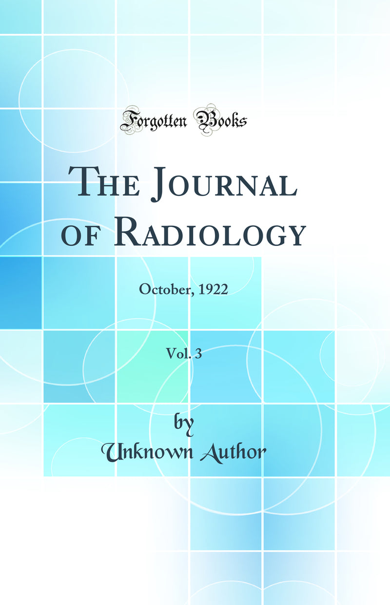 The Journal of Radiology, Vol. 3: October, 1922 (Classic Reprint)