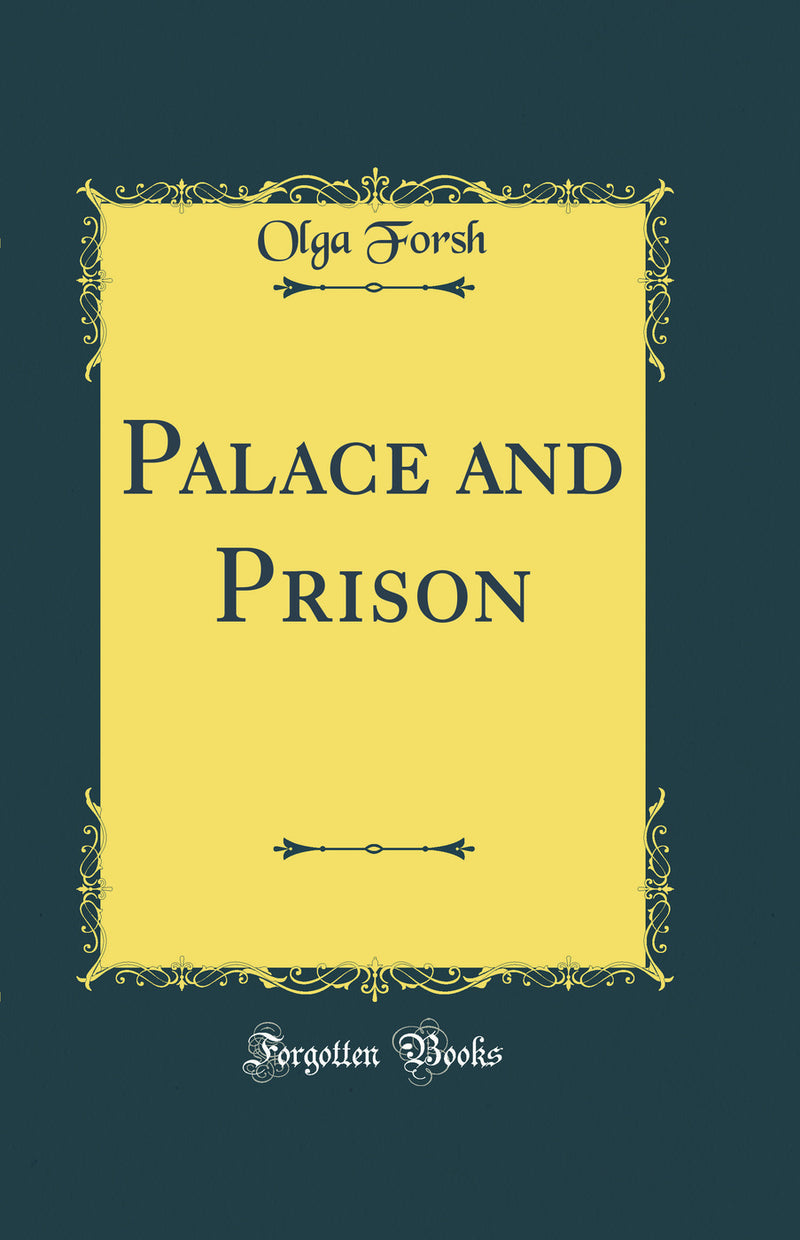 Palace and Prison (Classic Reprint)