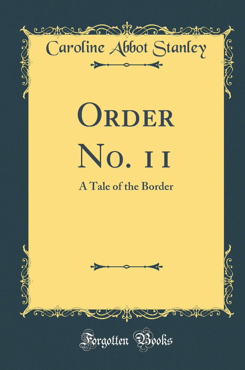 Order No. 11: A Tale of the Border (Classic Reprint)