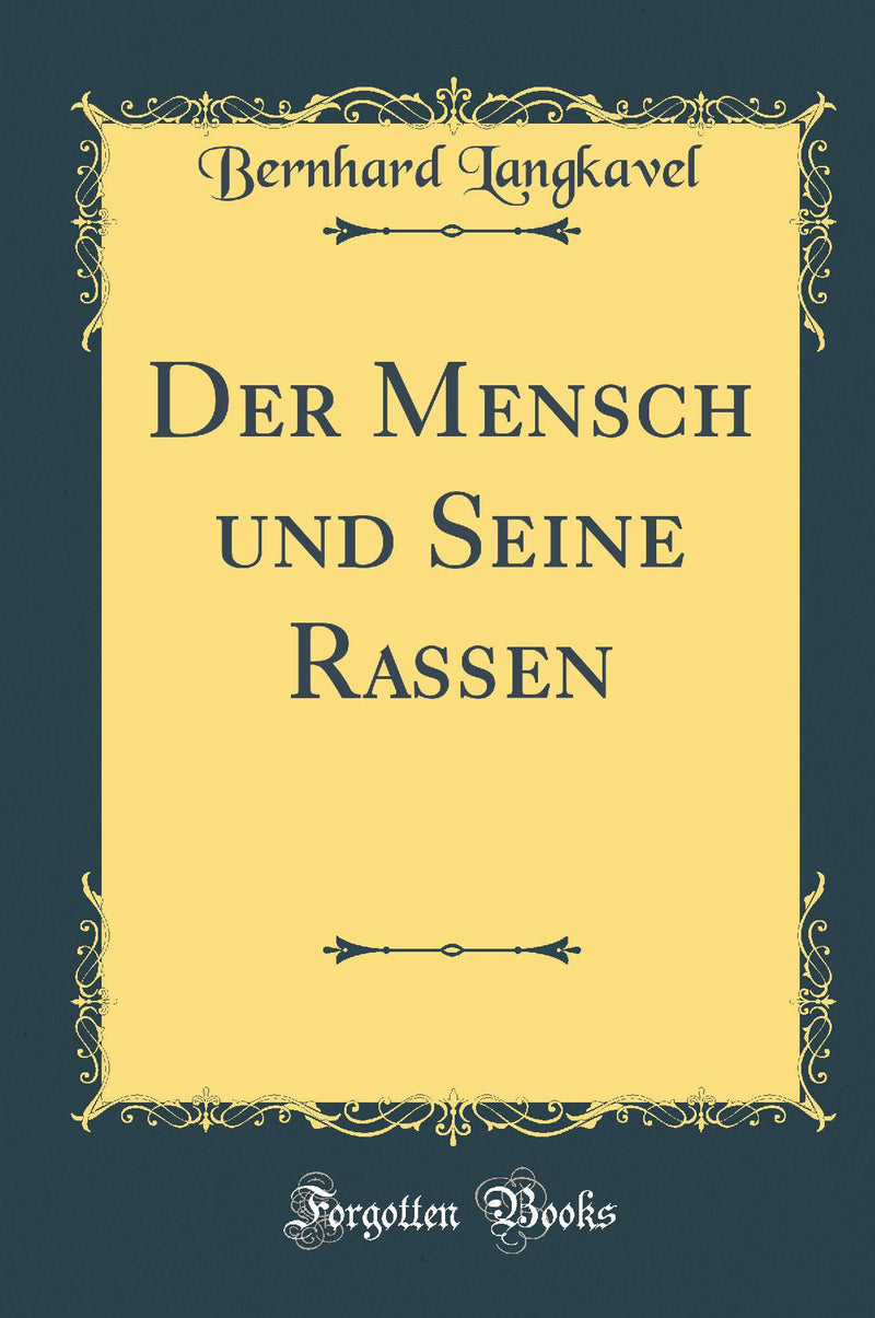 Der Mensch und Seine Rassen (Classic Reprint)