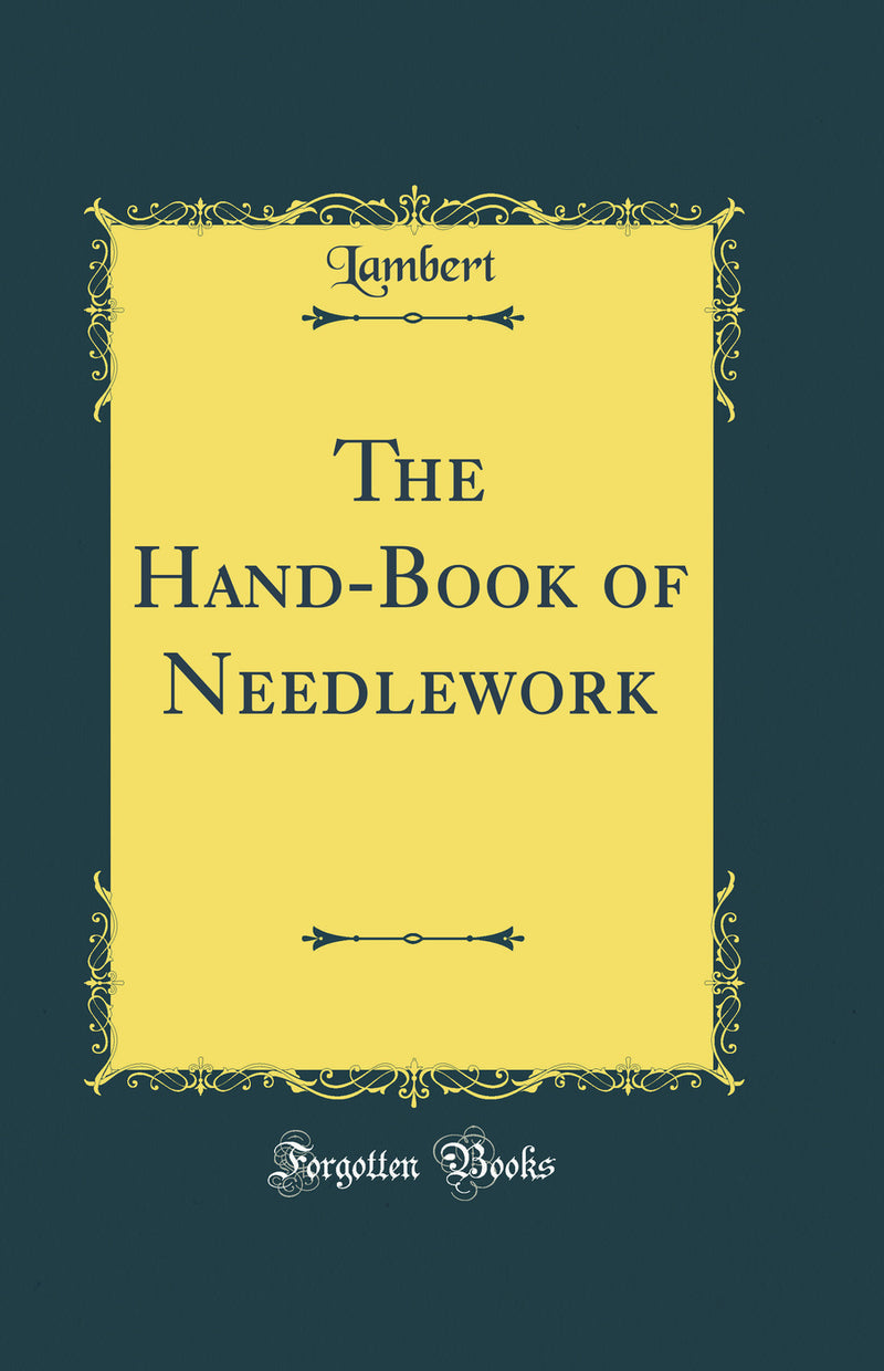 The Hand-Book of Needlework (Classic Reprint)