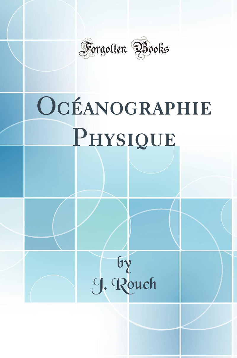 Océanographie Physique (Classic Reprint)