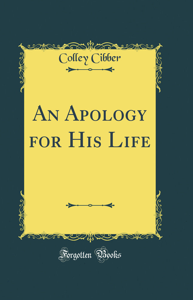 An Apology for His Life (Classic Reprint)