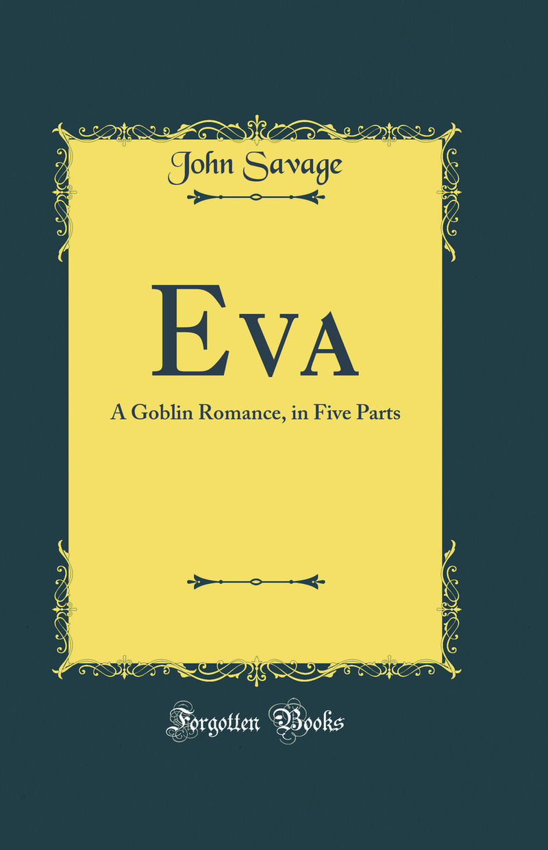 Eva: A Goblin Romance, in Five Parts (Classic Reprint)