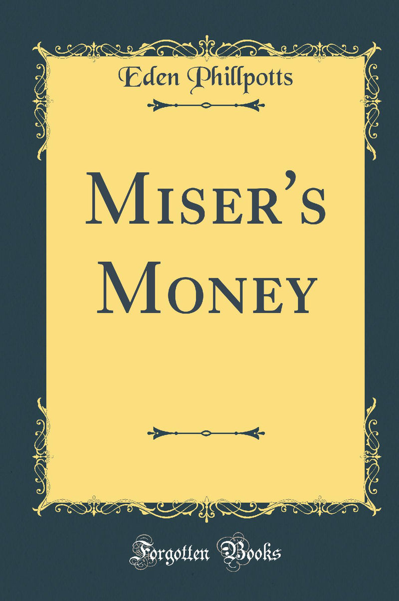 Miser''s Money (Classic Reprint)