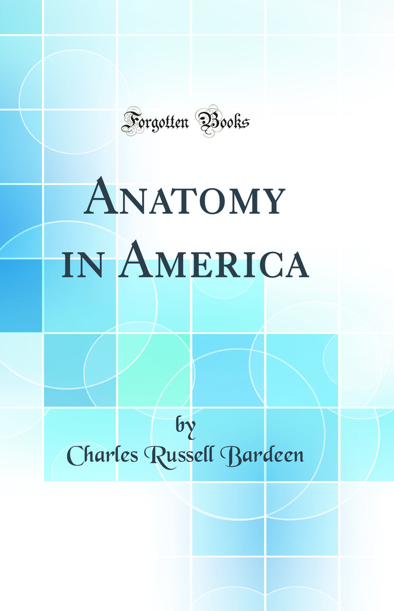 Anatomy in America (Classic Reprint)
