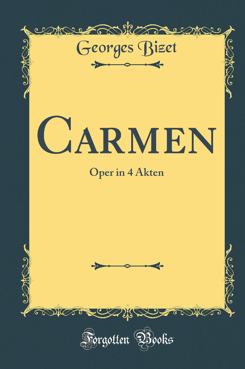 Carmen: Oper in 4 Akten (Classic Reprint)