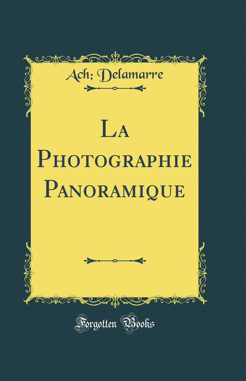 La Photographie Panoramique (Classic Reprint)