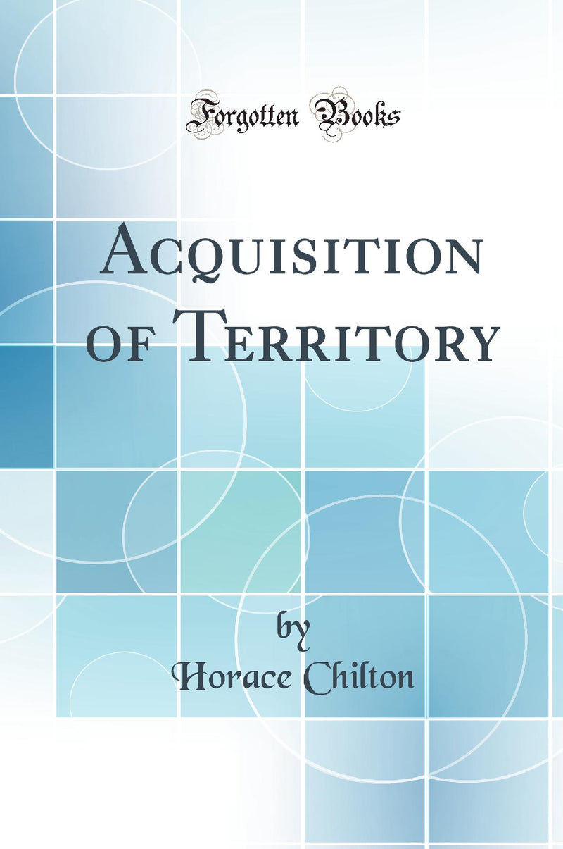 Acquisition of Territory (Classic Reprint)