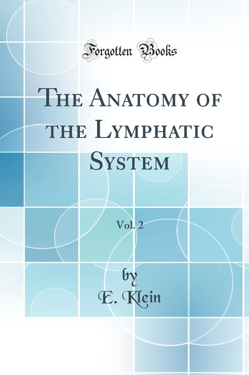 The Anatomy of the Lymphatic System, Vol. 2 (Classic Reprint)