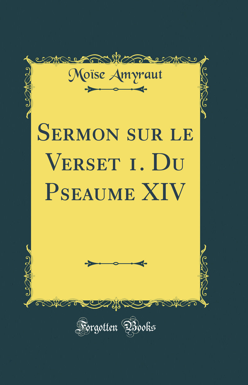Sermon sur le Verset 1. Du Pseaume XIV (Classic Reprint)