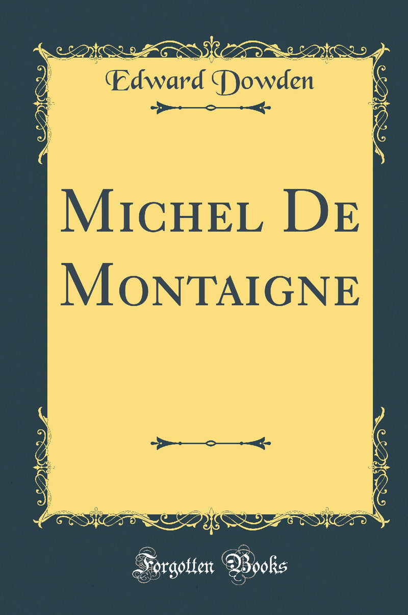Michel De Montaigne (Classic Reprint)