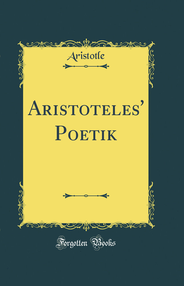 Aristoteles' Poetik (Classic Reprint)